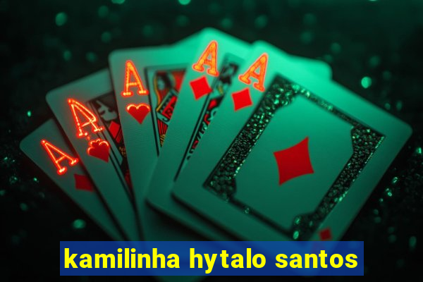 kamilinha hytalo santos